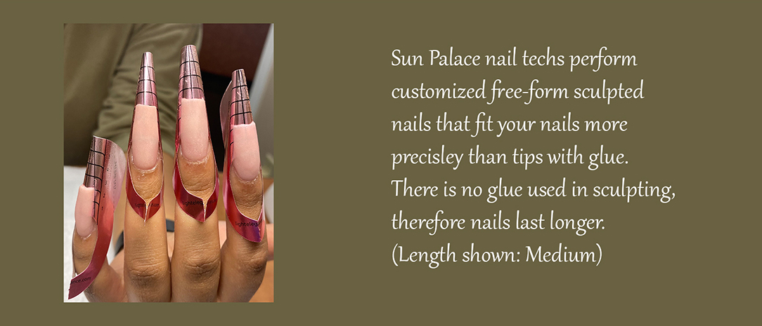 Sun Palace nail techs only use forms to create beautiful hand sculpted nails